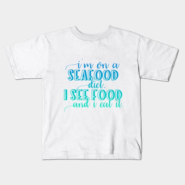 I'm on a Seafood diet I see food and I eat it Kids T-Shirt by BoogieCreates